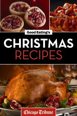 Good Eating's Christmas recipes Delicious holiday entrees, appetizers, sides, desserts, and more cover image
