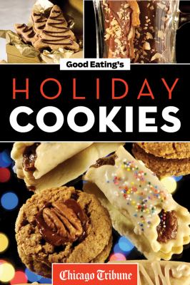 Good Eating's holiday cookies delicious family recipes for cookies, bars, brownies and more cover image