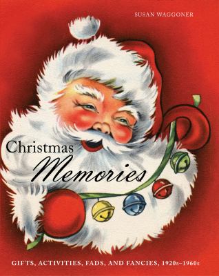 Christmas memories Gifts, Activities, Fads, and Fancies, 1920s-1960s cover image