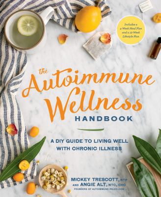The autoimmune wellness handbook : a DIY guide to living well with chronic illness cover image