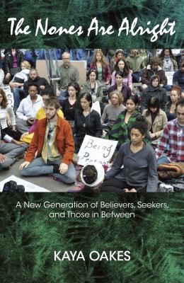 The nones are alright : a new generation of believers, seekers, and those in between cover image