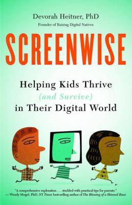 Screenwise : helping kids thrive (and survive) in their digital world cover image