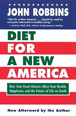 Diet for a new America : how your food choices affect your health, your happiness, and the future of life on Earth cover image