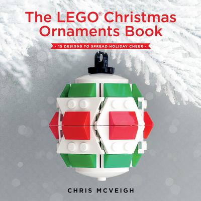 The LEGO Christmas ornaments book : 15 designs to spread holiday cheer cover image