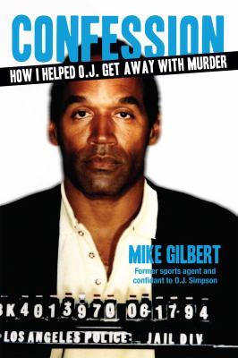 Confession : how I helped O.J. get away with murder cover image