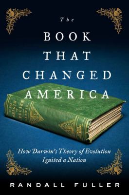 The book that changed America : how Darwin's theory of evolution ignited a nation cover image