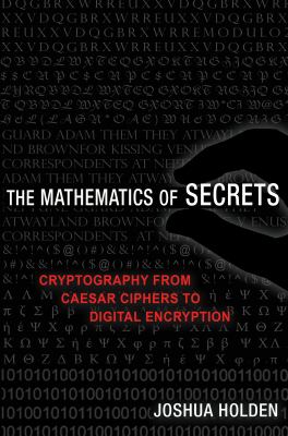 The mathematics of secrets : cryptography from Caesar ciphers to digital encryption  cover image cdn