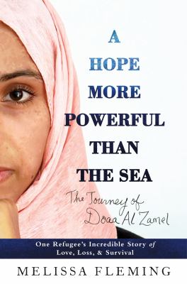 A hope more powerful than the sea : one refugee's incredible story of love, loss, and survival cover image