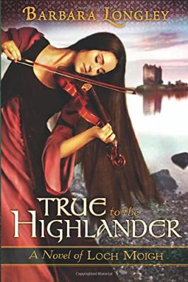True to the highlander : a novel of Loch Moigh cover image