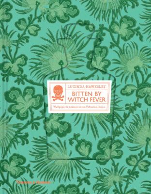 Bitten by witch fever. Wallpaper & arsenic in the Victorian home. cover image