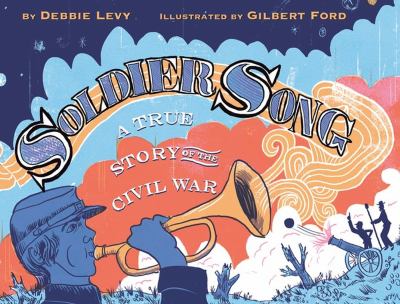 Soldier song : a true story of the Civil War  cover image cdn