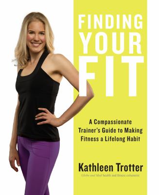 Finding your fit  a compassionate trainer's guide to making fitness a lifelong habit cover image
