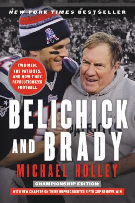 Belichick and Brady two men, the Patriots, and how they revolutionized football cover image