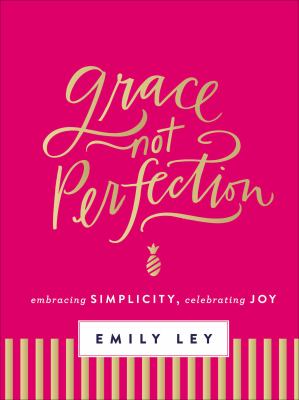 Grace, not perfection embracing simplicity, celebrating joy cover image