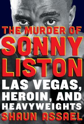 The murder of Sonny Liston Las Vegas, heroin, and heavyweights cover image