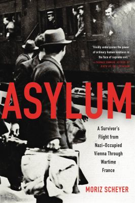 Asylum a survivor's flight from Nazi-occupied Vienna through wartime France cover image