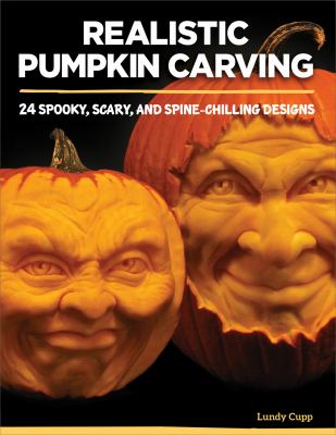 Realistic pumpkin carving : 24 scary, spooky, and spine-chilling designs cover image
