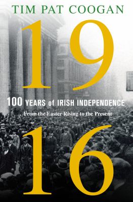 1916 : One Hundred Years of Irish Independence : From the Easter Rising to the Present  cover image cdn