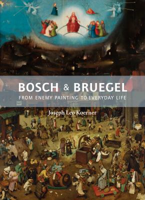 Bosch and Bruegel : from enemy painting to everyday life cover image