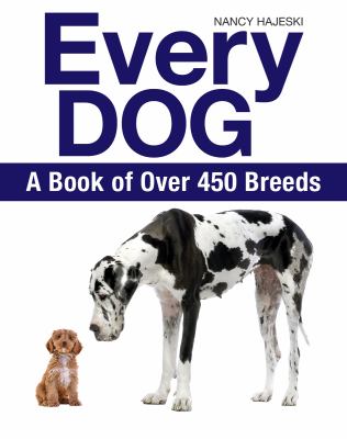 Every dog : the ultimate guide to over 450 dog breeds cover image