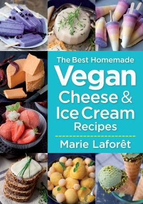 The best homemade vegan cheese & ice cream recipes cover image