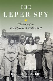 The leper spy: the story of an unlikely hero of World War II cover image cdn