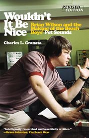 Wouldn't it be nice: Brian Wilson and the making of the Beach Boys' Pet sounds cover image cdn