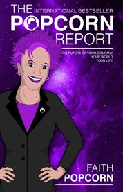 The Popcorn report: Faith Popcorn on the future of your company, your world, your life cover image cdn