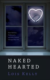Naked-hearted: how bullshit, Parkinson's and John Lennon changed my life cover image cdn