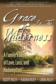 Grace in the wilderness: a family's story of love, loss and redemption... cover image cdn