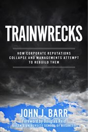 Trainwrecks. How Corporate Reputations Collapse And Managements Attempt to Rebuild Them cover image cdn