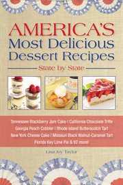 America's most delicious desert recipes state by state. Tennessee Blackberry Jam Cake, California Chocolate Trifle, and 98 More! cover image cdn
