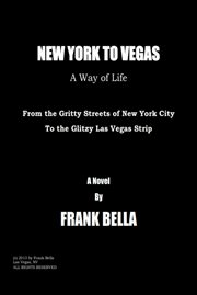 New york to vegas - a way of life. From the Gritty Streets of New York City to the Glitzy Las Vegas Strip cover image cdn