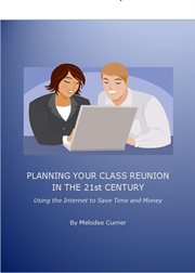 Planning your class reunion in the 21st century. Using the Internet to Save Time and Money cover image cdn