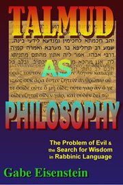 Talmud as philosophy. The Problem of Evil and the Search for Wisdom in Rabbinic Language cover image cdn