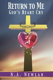 Return to me. God's Heart Cry cover image cdn