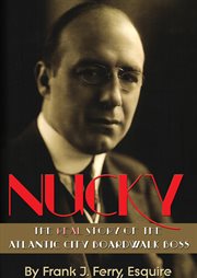 Nucky. The Real Story of the Atlantic City Boardwalk Boss cover image cdn