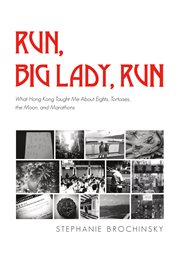 Run, Big Lady, Run: What Hong Kong Taught Me About Eights, Tortoises, the Moon, and Marathons cover image cdn