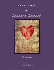 Love, lies & lessons learned. A Memoir cover image cdn