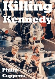 Killing kennedy. Uncovering the Truth Behind the Kennedy Assassination cover image cdn