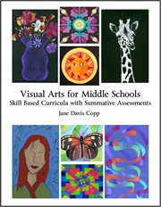 Visual arts for middle schools. Skill Based Curricula with Summative Assessments cover image cdn