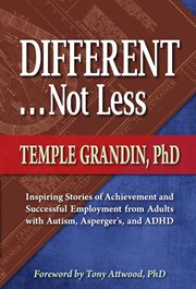 Different-- not less: inspiring stories of achievement and successful employment from adults with autism, Asperger's, and ADHD cover image cdn