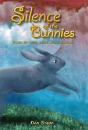 Silence of the bunnies: tales of life, love and survival cover image cdn