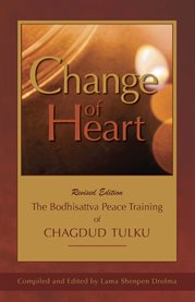 Change of heart: the Bodhisattva Peace Training of Chagdud Tulku cover image cdn
