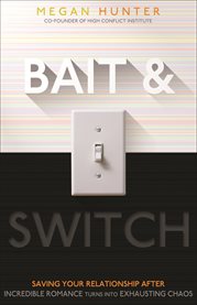 Bait & switch: saving your relationship after incredible romance turns into exhausting chaos cover image cdn