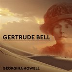 Gertrude Bell: queen of the desert, shaper of nations cover image cdn
