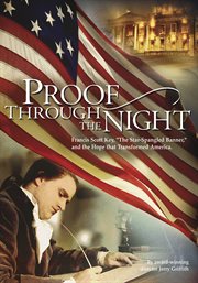 Proof through the night: Francis Scott Key, the star spangled banner, and the hope that transformed America : a film cover image cdn