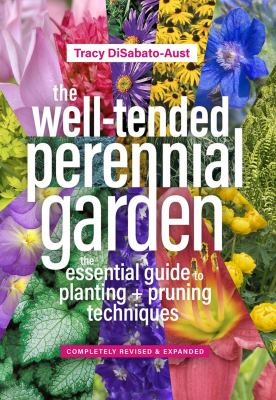 The well-tended perennial garden : the essential guide to planting and pruning techniques : a bestselling classic, completely revised and expanded cover image