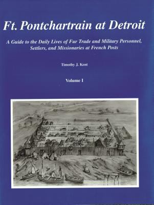 Ft. Pontchartrain at Detroit : a guide to the daily lives of fur trade and military personnel, settlers, and missionaries at French posts cover image