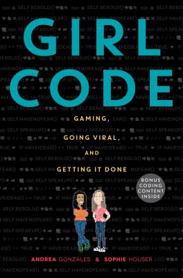 Girl code : gaming, going viral, and getting it done cover image